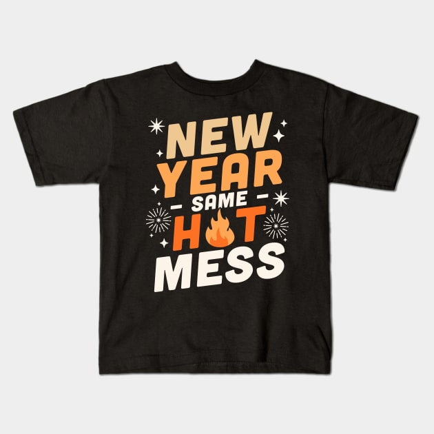 New Year Same Hot Mess - Happy New Year NYE Fireworks Funny Kids T-Shirt by OrangeMonkeyArt